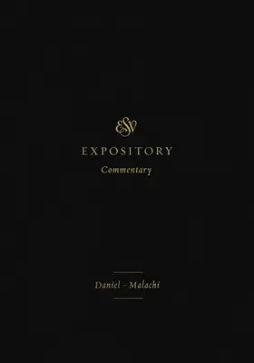 ESV výkladový komentár (7. zväzok): Daniel-Malachiáš - ESV Expository Commentary (Volume 7): Daniel-Malachi
