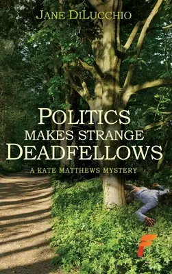 Politika vytvára podivných mŕtvych kamarátov - Politics Makes Strange Deadfellows