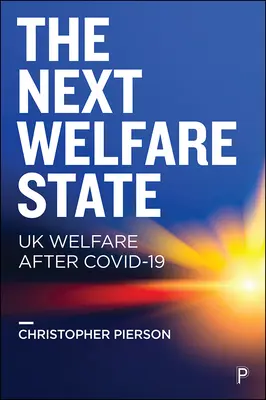 The Next Welfare State? Sociálny štát Spojeného kráľovstva po Covid-19 - The Next Welfare State?: UK Welfare After Covid-19