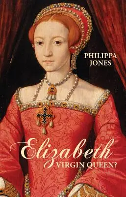 Elizabeth I: Panenská kráľovná? - Elizabeth I: Virgin Queen?