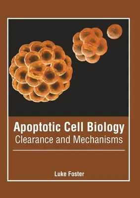 Apoptotic Cell Biology: Odstránenie a mechanizmy - Apoptotic Cell Biology: Clearance and Mechanisms