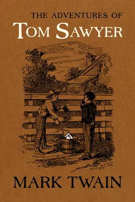 Dobrodružstvá Toma Sawyera: Autorizovaný text s pôvodnými ilustráciami - The Adventures of Tom Sawyer: The Authoritative Text with Original Illustrations