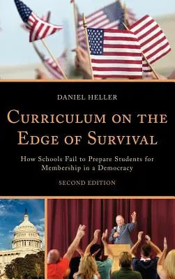 Učebné osnovy na hranici prežitia: Ako školy zlyhávajú pri príprave študentov na členstvo v demokracii, 2. vydanie - Curriculum on the Edge of Survival: How Schools Fail to Prepare Students for Membership in a Democracy, 2nd Edition