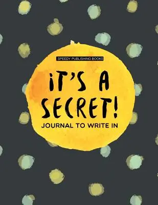 Je to tajomstvo!: Denník, do ktorého sa dá písať - It's a Secret!: Journal To Write In
