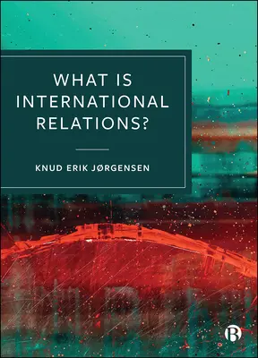 Čo sú to medzinárodné vzťahy? - What Is International Relations?