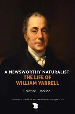 Prírodovedec hodný noviniek: Život Williama Yarrella - A Newsworthy Naturalist: The Life of William Yarrell