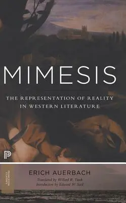 Mimesis: Nové a rozšírené vydanie: Mimesis: Reprezentácia reality v západnej literatúre (The Representation of Reality in Western Literature - New and Expanded Edition) - Mimesis: The Representation of Reality in Western Literature - New and Expanded Edition