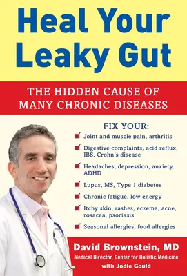 Uzdravte svoje deravé črevo: Skrytá príčina mnohých chronických ochorení - Heal Your Leaky Gut: The Hidden Cause of Many Chronic Diseases