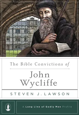 Biblické presvedčenie Johna Wycliffa - The Bible Convictions of John Wycliffe
