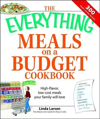 Kuchárska kniha Všetko jedlá s nízkym rozpočtom: Kuchařka s vysokou chuťou a nízkymi nákladmi: jedlá, ktoré si vaša rodina zamiluje - The Everything Meals on a Budget Cookbook: High-Flavor, Low-Cost Meals Your Family Will Love