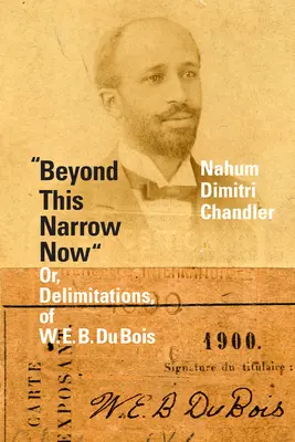 Za týmto úzkym teraz: E. B. Du Boisa. - Beyond This Narrow Now: Or, Delimitations, of W. E. B. Du Bois