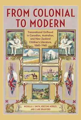 Od koloniálnej po modernú: nadnárodné dievčenské postavy v kanadskej, austrálskej a novozélandskej literatúre v rokoch 1840 - 1940 - From Colonial to Modern: Transnational Girlhood in Canadian, Australian, and New Zealand Literature, 1840-1940