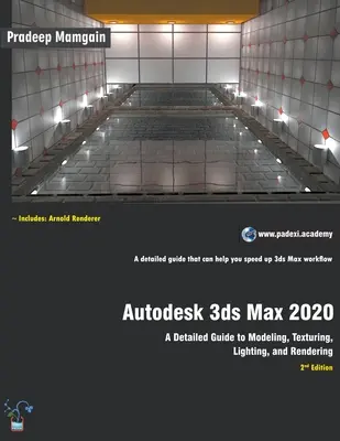 Autodesk 3ds Max 2020: Podrobný sprievodca modelovaním, textúrovaním, osvetlením a vykresľovaním, 3. vydanie - Autodesk 3ds Max 2020: A Detailed Guide to Modeling, Texturing, Lighting, and Rendering