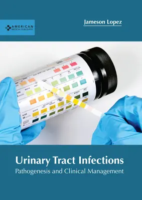Infekcie močových ciest: Patogenéza a klinický manažment - Urinary Tract Infections: Pathogenesis and Clinical Management
