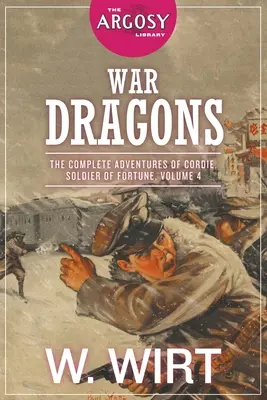 Vojnoví draci: Dráčikovia: Kompletné dobrodružstvá Cordieho, vojaka šťastia, 4. zväzok - War Dragons: The Complete Adventures of Cordie, Soldier of Fortune, Volume 4