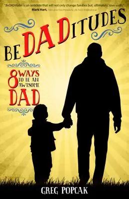 Bedaditudes: 8 spôsobov, ako byť úžasným otcom - Bedaditudes: 8 Ways to Be an Awesome Dad