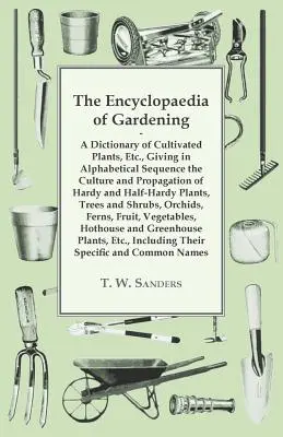 Encyklopédia záhradkárstva - Slovník pestovaných rastlín, ktorý v abecednom poradí uvádza pestovanie a rozmnožovanie odolných a polotvrdých rastlín - The Encyclopaedia of Gardening - A Dictionary of Cultivated Plants, Giving in Alphabetical Sequence the Culture and Propagation of Hardy and Half-Hard