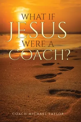 Čo keby bol Ježiš trénerom? - What If Jesus Were A Coach?