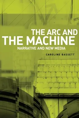 Archa a stroj: Rozprávanie a nové médiá - The ARC and the Machine: Narrative and New Media