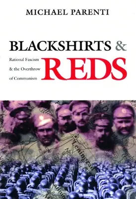 Čierne košele a červení: Racionálny fašizmus a zvrhnutie komunizmu - Blackshirts and Reds: Rational Fascism and the Overthrow of Communism