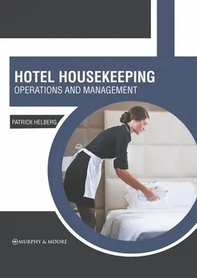 Hotelová starostlivosť o domácnosť: Prevádzka a riadenie - Hotel Housekeeping: Operations and Management
