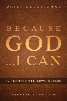 Pretože Boh ... Ja môžem: 12 tém o nasledovaní Ježiša - Because God . . . I Can: 12 Themes on Following Jesus