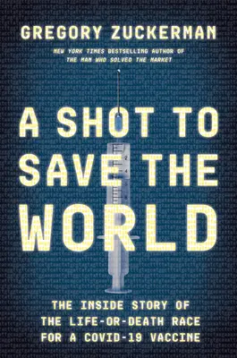 Výstrel na záchranu sveta: Vakcína Covid-19: príbeh z vnútra pretekov o život a smrť - A Shot to Save the World: The Inside Story of the Life-Or-Death Race for a Covid-19 Vaccine