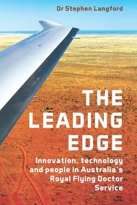 Špička: Inovácie, technológie a ľudia v austrálskej kráľovskej službe lietajúcich lekárov - The Leading Edge: Innovation, Technology and People in Australia's Royal Flying Doctor Service