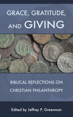 Milosť, vďačnosť a dávanie: Biblické úvahy o kresťanskej filantropii - Grace, Gratitude, and Giving: Biblical Reflections on Christian Philanthropy