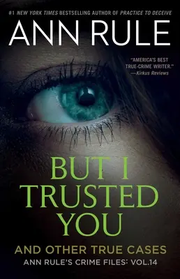Ale ja som ti dôverovala: Ann Rule's Crime Files #14 - But I Trusted You: Ann Rule's Crime Files #14