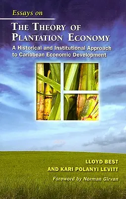 Eseje o teórii plantážnického hospodárstva: Historický a inštitucionálny prístup k hospodárskemu rozvoju Karibiku - Essays on the Theory of Plantation Economy: A Historical and Institutional Approach to Caribbean Economic Development