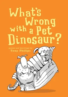 Čo je zlé na domácom dinosaurovi? Básne a kresby - What's Wrong with a Pet Dinosaur?: Poems and Drawings
