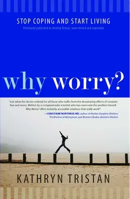Prečo si robiť starosti? Prestaňte sa vyrovnávať a začnite žiť - Why Worry?: Stop Coping and Start Living