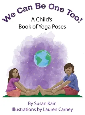 Aj my môžeme byť jeden! Detská kniha jogových pozícií - We Can Be One Too! A Child's Book of Yoga Poses