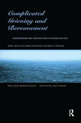 Komplikovaný smútok a smútenie: Pochopenie a liečba ľudí, ktorí prežívajú stratu - Complicated Grieving and Bereavement: Understanding and Treating People Experiencing Loss