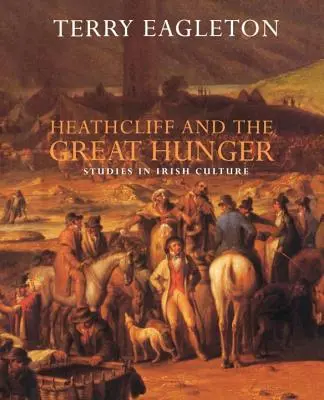 Heathcliff a veľký hlad: Štúdie o írskej kultúre - Heathcliff and the Great Hunger: Studies in Irish Culture
