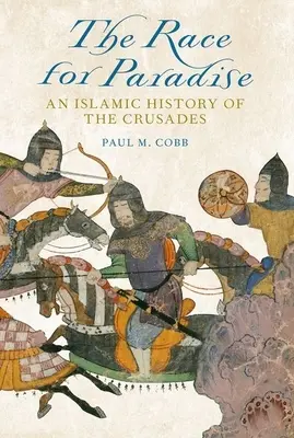 Preteky o raj: Islamské dejiny križiackych výprav - The Race for Paradise: An Islamic History of the Crusades
