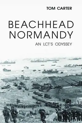 Predmostie Normandie: Odysea LCT - Beachhead Normandy: An LCT's Odyssey