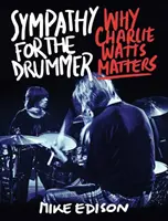 Sympatie pre bubeníka: Prečo je Charlie Watts dôležitý - Sympathy for the Drummer: Why Charlie Watts Matters