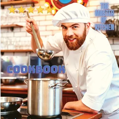 Kuchárska kniha pre každého Okolo sveta - Rýchle a jednoduché chutné jedlá na domácu prípravu: Rýchle a jednoduché chutné jedlá na prípravu doma - Cookbook for Everyone Around the World - Quick And Easy Delicious Dishes To Prepare At Home: Quick And Easy Delicious Dishes To Prepare At Home