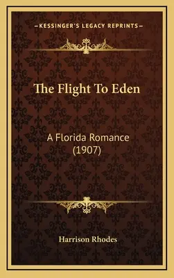 Útek do raja: Floridský román (1907) - The Flight To Eden: A Florida Romance (1907)