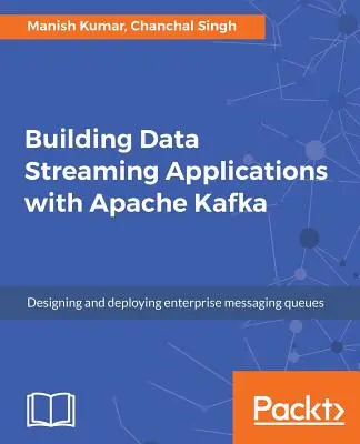Budovanie aplikácií na streamovanie údajov pomocou Apache Kafka - Building Data Streaming Applications with Apache Kafka