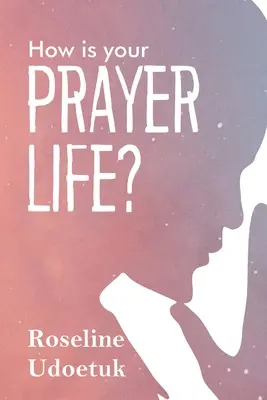 Ako je na tom váš modlitebný život? - How Is Your Prayer Life?