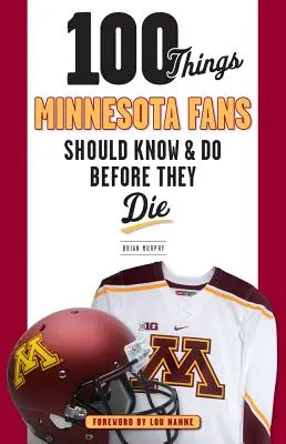 100 vecí, ktoré by mali fanúšikovia Minnesoty vedieť a urobiť, než zomrú - 100 Things Minnesota Fans Should Know & Do Before They Die