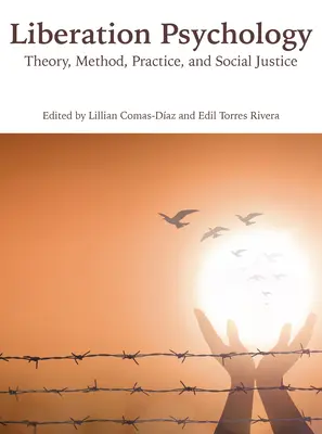 Psychológia oslobodenia: Teória, metóda, prax a sociálna spravodlivosť - Liberation Psychology: Theory, Method, Practice, and Social Justice