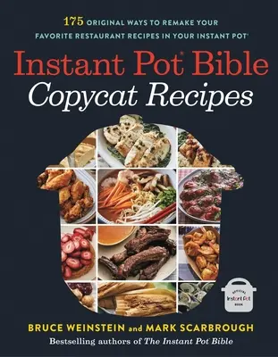 Biblia instantných hrncov: Recepty na napodobeniny: 175 originálnych spôsobov, ako v instantnom hrnci prerobiť obľúbené recepty z reštaurácií - Instant Pot Bible: Copycat Recipes: 175 Original Ways to Remake Your Favorite Restaurant Recipes in Your Instant Pot