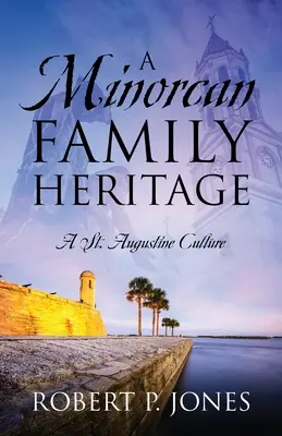 Dedičstvo minoritskej rodiny: Augustine: kultúra z mesta St. - A Minorcan Family Heritage: A St. Augustine Culture