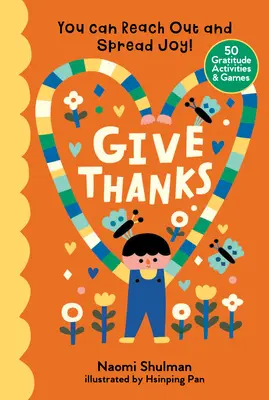 Ďakujte: Môžete osloviť a šíriť radosť! 50 aktivít a hier zameraných na vďačnosť - Give Thanks: You Can Reach Out and Spread Joy! 50 Gratitude Activities & Games