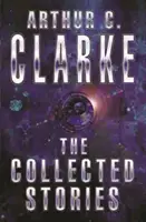 Zborník poviedok Arthura C. Clarka - Collected Stories Of Arthur C. Clarke