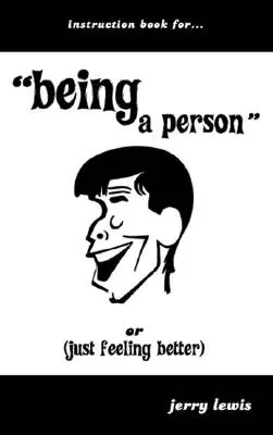 Návod na... byť človekom: Návod na to, ako byť človekom, alebo ako sa cítiť lepšie. - Instruction Book For...Being a Person: Or (Just Feeling Better)